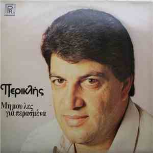 Περικλής  - Μη Μου Λες Για Περασμένα download free
