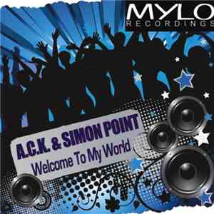 A.C.K. & Simon Point - Welcome To My World download free