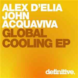 Alex D'Elia & John Acquaviva - Global Cooling EP download free