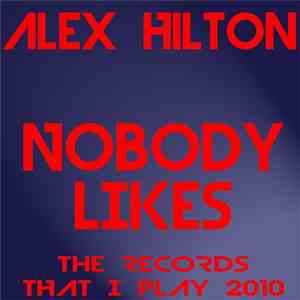Alex Hilton - Nobody Likes The Records That I Play 2010 download free