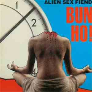 Alien Sex Fiend - Bun Ho! download free