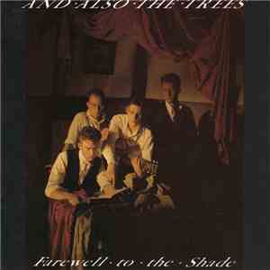 And Also The Trees - Farewell To The Shade download free