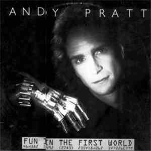 Andy Pratt - Fun In The First World download free