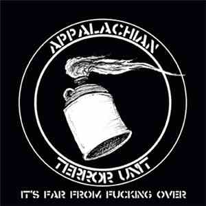 Appalachian Terror Unit - It's Far From Fucking Over download free