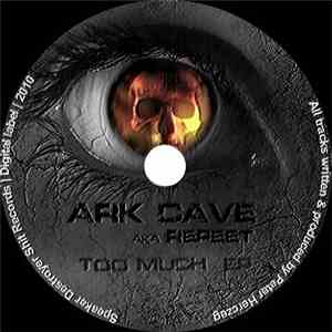 Ark Cave Aka Repeet - Too Much download free