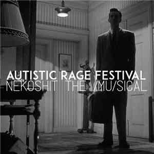 Autistic Rage Festival - Nekoshit The /mu/sical download free