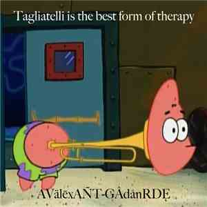 AVälēxAÑT-GÂdånRDĘ - Tagliatelli is the best form of therapy download free