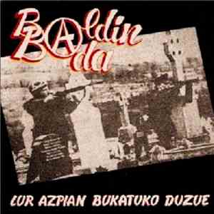 Baldin Bada - Lur Azpian Bukatuko Duzue download free