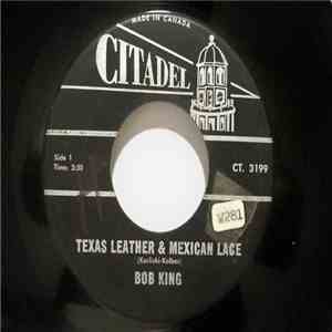 Bob King  - Texas Leather & Mexican Lace / Girl With The Sad Lonely Look download free