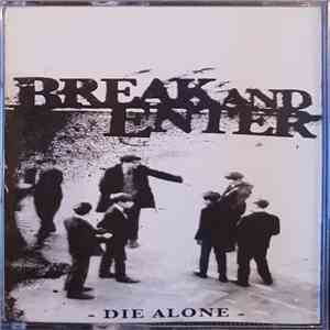 Break And Enter  - Die Alone download free