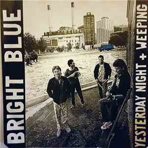 Bright Blue - Yesterday Night + Weeping download free