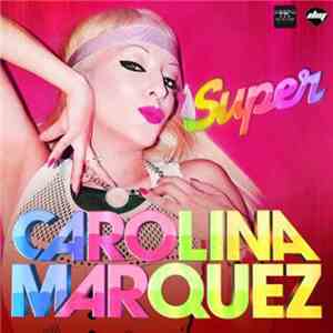 Carolina Marquez - Super download free