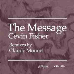 Cevin Fisher - The Message (Claude Monnet Remixes) download free