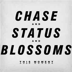 Chase And Status And Blossoms - This Moment download free