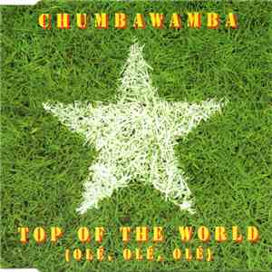 Chumbawamba - Top Of The World (Olé, Olé, Olé) download free