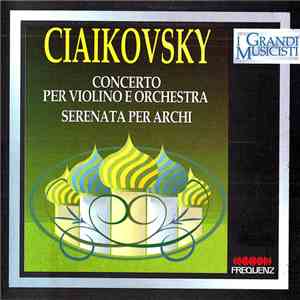 Ciaikovsky, Festival Orchestra Belgium , Pierre Narrato - Concerto Per Violino E Orchestra - Serenata Per Archi download free