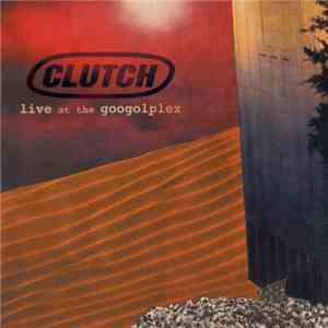 Clutch  - Live At The Googolplex download free