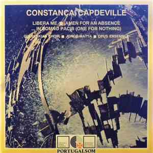 Constança Capdeville / Gulbenkian Choir ■ Jorge Matta ■ Opus Ensemble - Libera Me • Amen For An Absence • ... In Somno Pacis (One For Nothing) download free