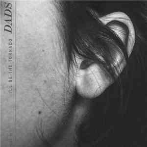 Dads  - I'll Be The Tornado download free
