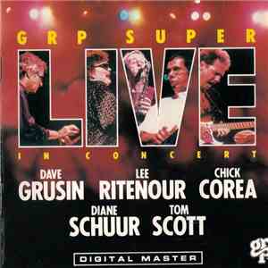 Dave Grusin / Lee Ritenour / Chick Corea / Diane Schuur / Tom Scott - GRP Super Live In Concert download free