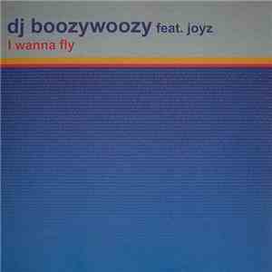 DJ BoozyWoozy Feat. Joyz - I Wanna Fly download free