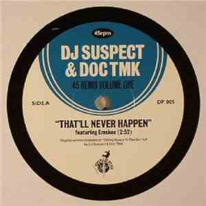 DJ Suspect & Doc Tmk - 45 Remix Volume One: That'll Never Happen (feat. Emskee) / Fresh (feat. A.S.M) download free