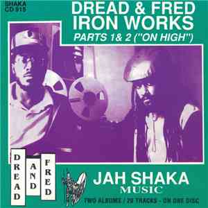 Dread & Fred - Iron Works Parts 1 & 2 ("On High") download free