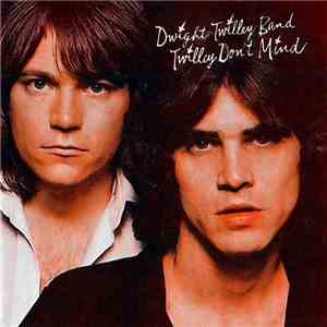 Dwight Twilley Band - Twilley Don't Mind download free