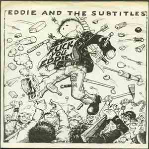 Eddie And The Subtitles - Fuck You Eddie! download free
