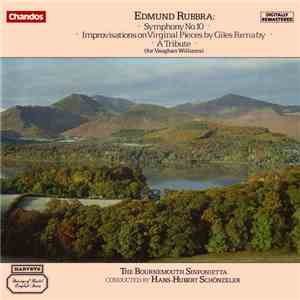 Edmund Rubbra, Hans-Hubert Schönzeler, Bournemouth Sinfonietta - • Symphony No. 10 • Improvisations On Virginal Pieces By Giles Farnaby • A Tribute (For Vaughan Williams) • download free