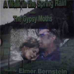 Elmer Bernstein - A Walk In The Spring Rain and The Gipsy Moths download free