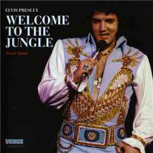 Elvis Presley - Welcome To The Jungle - Never Again download free