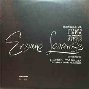 Ernesto Torrealba Y Su Conjunto Los Araucanos - Ensueño Larense. Homenaje A Antonio Carrillo download free