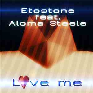 Etostone feat. Aloma Steele - Love Me download free