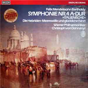 Felix Mendelssohn-Bartholdy, Vienna Philharmonic, Christoph von Dohnányi - Symphonie Nr. 4, A-Dur 'Italienische', Die Hebriden, Meeresstill Und Glückliche Fahrt download free
