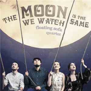 Floating Sofa Quartet - The Moon We Watch Is The Same download free
