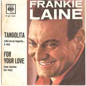Frankie Laine - Tangolita (Che Me Ne Importa... A Me) / For Your Love (Una Lacrima Sul Viso) download free