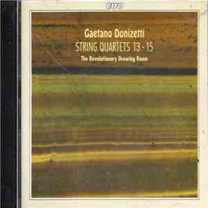 Gaetano Donizetti - The Revolutionary Drawing Room - String Quartets 13 - 15 download free