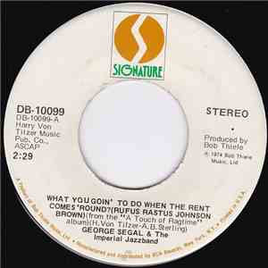 George Segal & The Imperial Jazz Band - What You Goin' To Do When The Rent Comes 'Round (Rufus Rastus Johnson Brown) download free