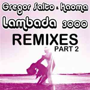 Gregor Salto & Kaoma - Lambada 3000 (Remixes Part 2) download free