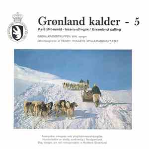 Grønlændertruppen Mik Og Henry Hansens Spillemandskvartet - Grønland Kalder - 5. Kalâtdlit-Nunât - Tusariardlingôk / Greenland Calling download free