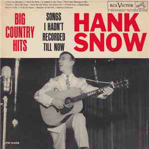 Hank Snow - Big Country Hits (Songs I Hadn't Recorded Till Now) download free