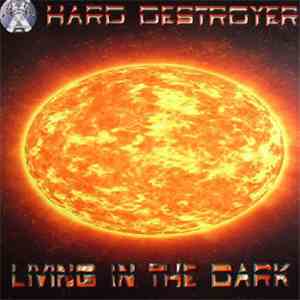 Hard Destroyer - Living In The Dark download free