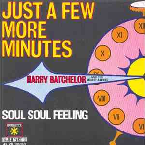Harry Batchelor And The Mighty Crowns - Just A Few More Minutes / Soul Soul Feeling download free