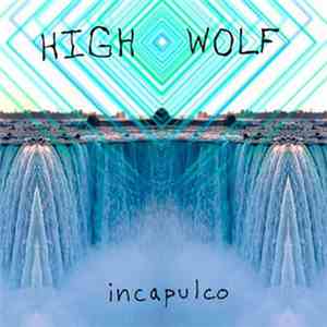 High Wolf - Incapulco download free