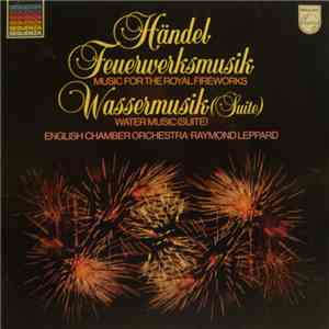 Händel, English Chamber Orchestra, Raymond Leppard - Feuerwerksmusik / Wassermusik (Suite) download free