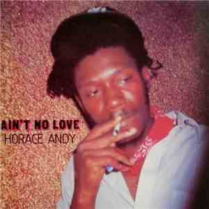 Horace Andy / Tad's All Stars - Ain't No Love download free