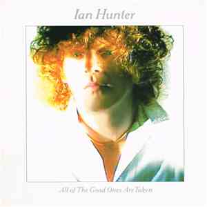 Ian Hunter - All Of The Good Ones Are Taken download free