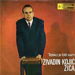 Živadin Kojić Žića - Teško Je Biti Sam download free