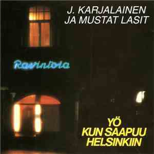 J. Karjalainen Ja Mustat Lasit - Yö Kun Saapuu Helsinkiin download free